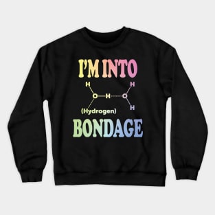 I'm Into Hydrogen - Colorful Crewneck Sweatshirt